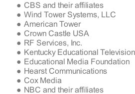 CBS and their affiliates Wind Tower Systems, LLC American Tower Crown Castle USA RF Services, Inc. Kentucky Educational Television Educational Media Foundation Hearst Communications Cox Media NBC and their affiliates
